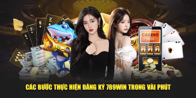 Nhanh tay đăng ký 789Win trong vòng vài phút