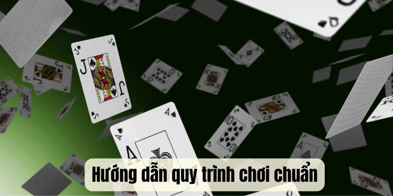 Hướng dẫn quy trình chơi chuẩn từ chuyên gia