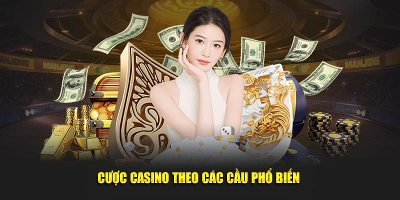 Cược casino theo các cầu phổ biến tại 789Win