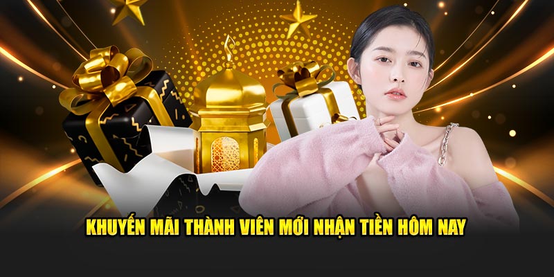 Khuyến mãi thành viên mới nhận tiền hôm nay