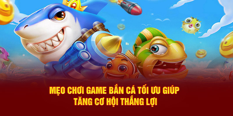 Mẹo chơi game bắn cá