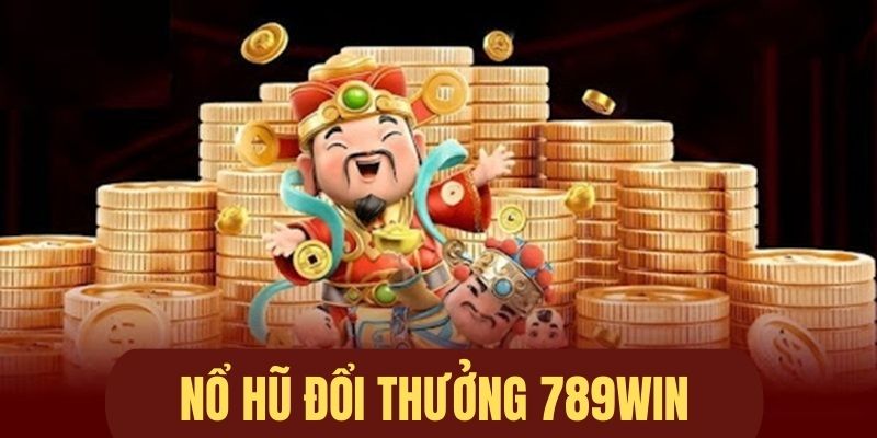 Nhiều game nổ hũ hấp dẫn quy tụ tại 789win